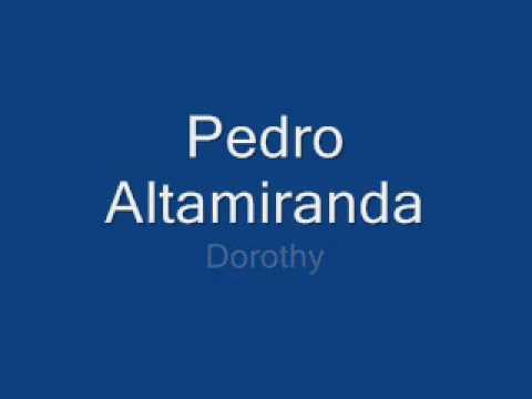 Pedro Altamiranda - Dorothy