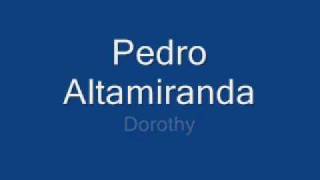 Pedro Altamiranda - Dorothy