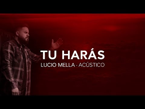 Lucio Mella 2018 - Tu harás Acústico (Video Letras)