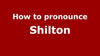 How to pronounce Shilton