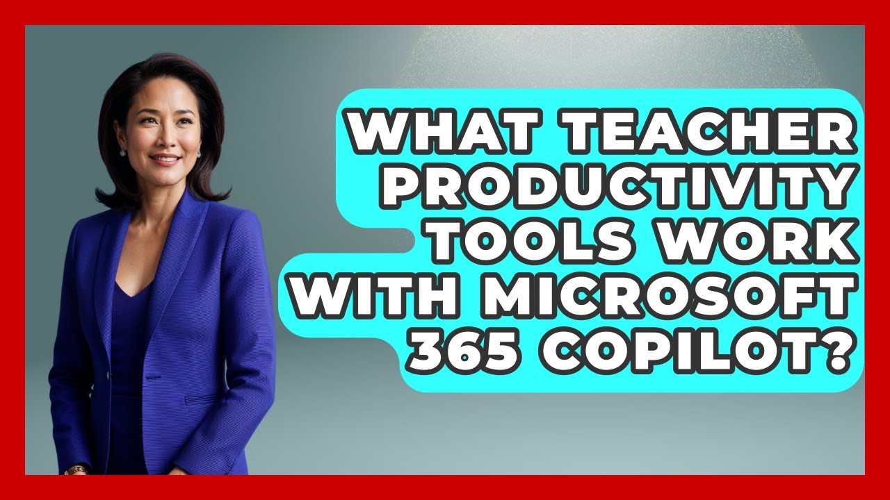 What Teacher Productivity Tools Work With Microsoft 365 Copilot? | Teacher Tech Toolbox News