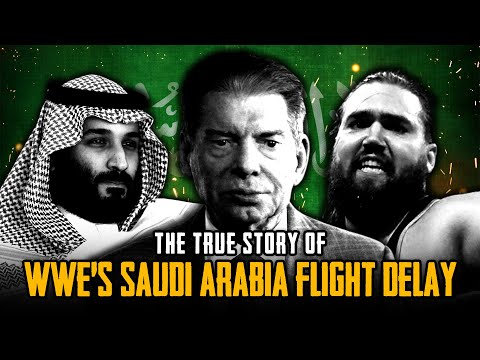 The True Story Of WWE's Saudi Arabia Flight Delay