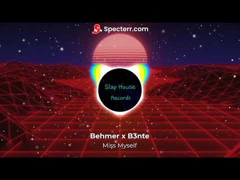 Behmer x B3nte - Miss Myself