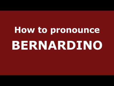 How to Pronounce BERNARDINO in Spanish - PronounceNames.com