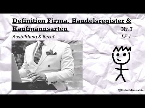 Firma , Handelsregister & Kaufmannsarten  - Lernvideo für Industriekaufleute, LF1 Ausbildung & Beruf