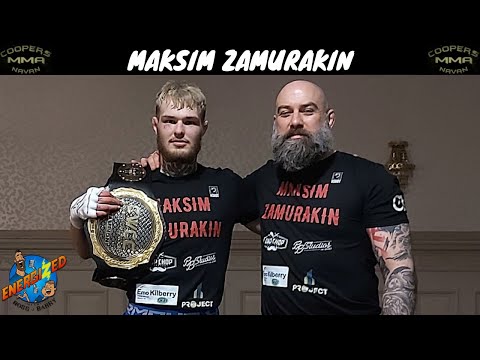 Maksim Zamurakin | Coopers MMA | Energized "One-2-Watch"