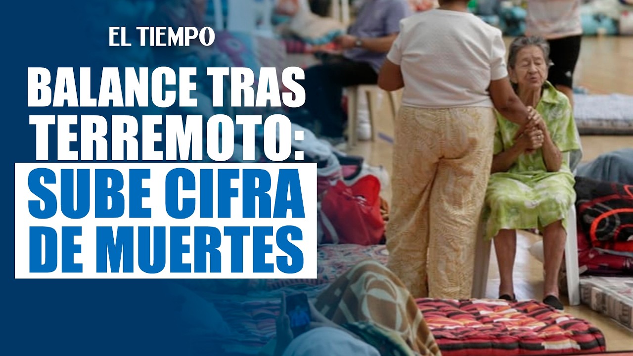 Terremoto en Colombia: sube a 284 la cifra de muertos y hay 379 desaparecidos | EL TIEMPO