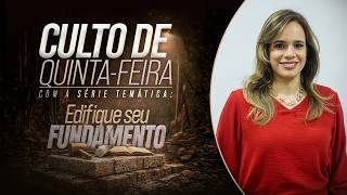 EDIFIQUE SEU FUNDAMENTO | CULTO DE QUINTA | MARCELA BARROS