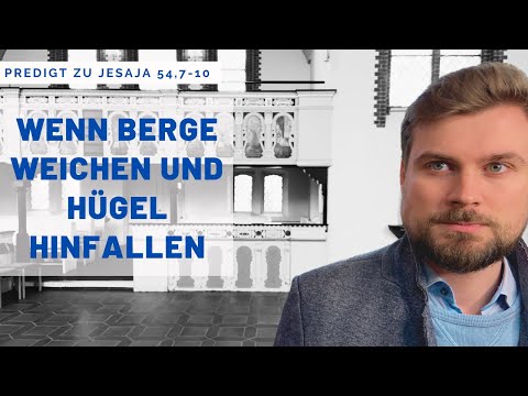 "Wenn Berge weichen und Hügel hinfallen" (Predigt zu Jesaja 54,7-10)
