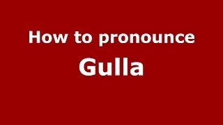 How to pronounce Gulla