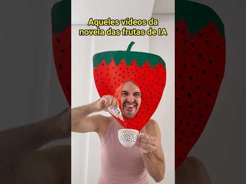 AQUELES VÍDEOS DA NOVELA DAS FRUTAS DE IA - Pt 2