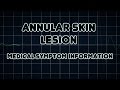 Annular skin lesion (Medical Symptom)