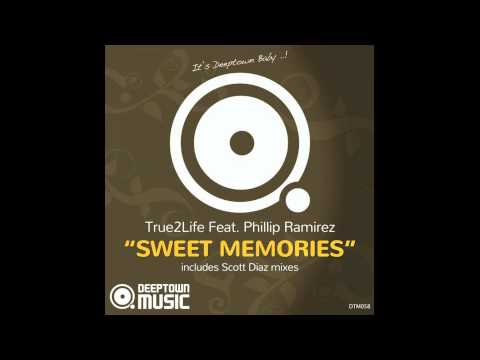 True2Life feat. Phillip Ramirez - Sweet Memories (Scott Diaz Flashback Mix)