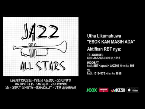 UTHA LIKUMAHUWA - Esok Kan Masih Ada (Jazz All Stars - Audio Version)