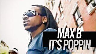 Max B - &quot;It&#39;s Poppin&quot; (feat. Jha Jha)