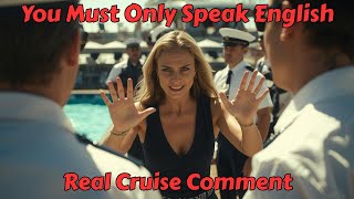 You Are Only Allowed To Speak English - Real Cruise Comment