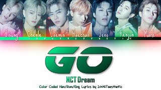 NCT DREAM (엔씨티 드림) - GO (고) Color Coded Han/Rom/Eng Lyrics