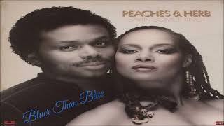 Peaches &amp;  Herb ~ " Bluer Than Blue " ~💙 ~ 1981