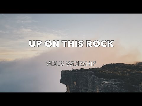 Up On This Rock - VOUS Worship