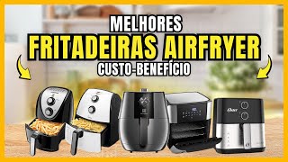 [PARA O FINAL DE 2023] As Melhores AIRFRYERS Custo-Benefício para você comprar!