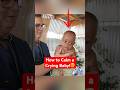 How to Calm a Crying Baby Fast