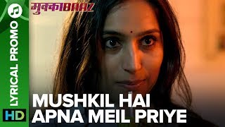 MUSHKIL HAI APNA MEIL PRIYE - Lyrical Promo 02 | Mukkabaaz | Anurag Kashyap
