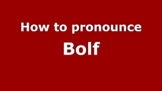 How to pronounce Bolf