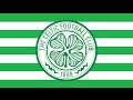 Celtic FC Antehm - "The Celtic Song" 