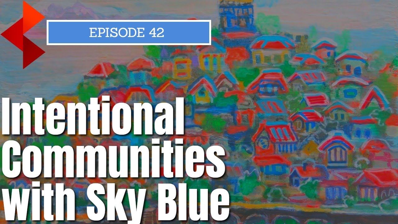 Intentional Communities with Sky Blue - Startup Society Podcast Episode 42