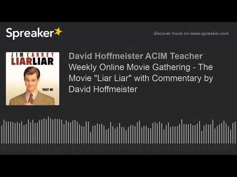 Weekly Online Movie Gathering - The Movie "Liar Liar" with Commentary by David Hoffmeister