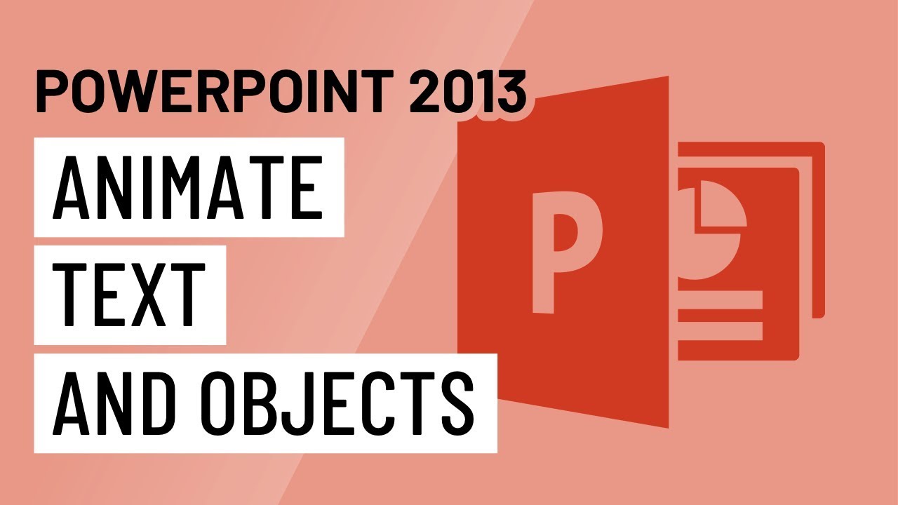 PowerPoint 2013: Animating Text and Objects