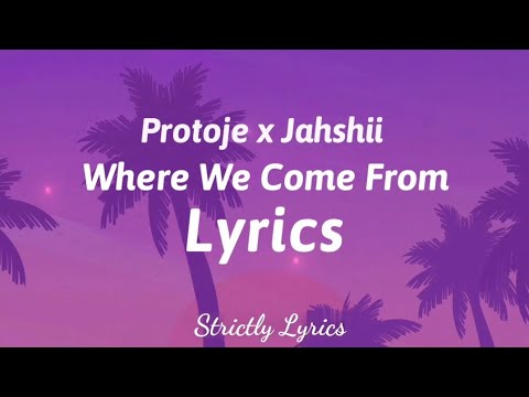 Protoje x Jahshii - Where We Come From Lyrics | Strictly Lyrics