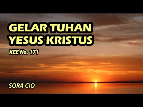 GELAR TUHAN YESUS KRISTUS (KEE 171) - Sora Cio