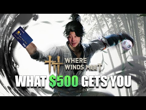 I Spent $500 on Where Wind's Meet, Here's What it Got Me...