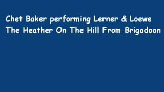 Chet Baker - Lerner &amp; Loewe&#39;s music The Heather On The Hill from Brigadoon