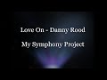 Danny Rood - Love On (My Symphony Project)