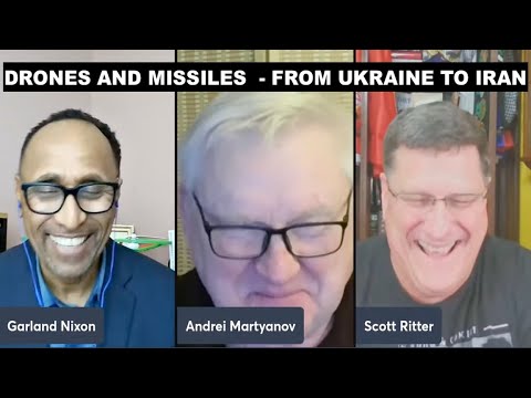 ANDREI MARTYANOV/SCOTT RITTER-DRONES & MISSILES - FROM UKRAINE TO IRAN