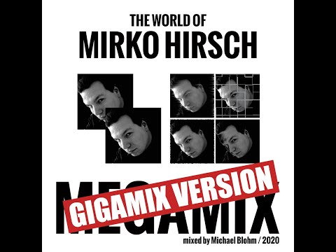 The World Of Mirko Hirsch (Gigamix Version)