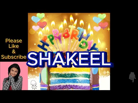 happy birthday SHAKEEL happy birthday to you SHAKEEL birthday song SHAKEEL