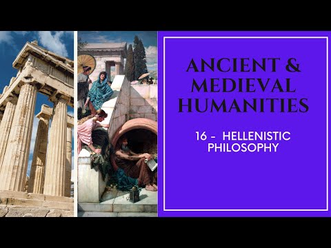 Ancient & Medieval Humanities - 16 - Hellenistic Philosophy