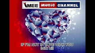 IF I&#39;M NOT IN LOVE WITH YOU faith hill