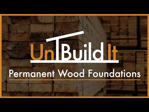 Permanent Wood Foundations - UnBuild It Podcast Episode #43