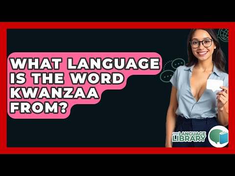 What Language Is The Word Kwanzaa From? - The Language Library