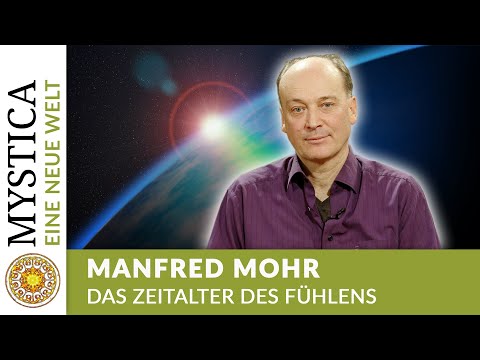 Das Zeitalter des Fühlens - Manfred Mohr (EINE NEUE WELT auf MYSTICA.TV)