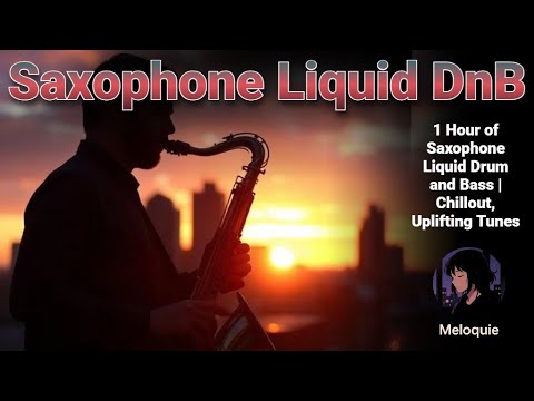 Liquid Drum & Bass Mix with Soulful Saxophone, Uplifting DnB |