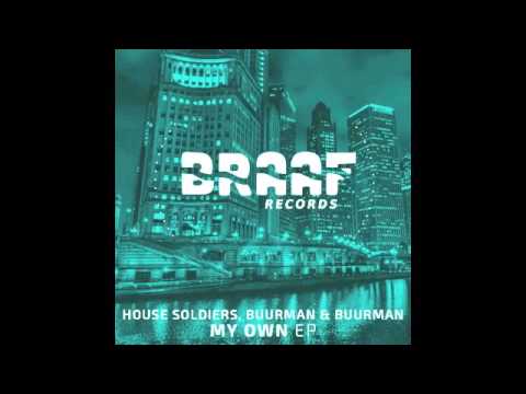 House Soldiers, Buurman & Buurman - My Own ( Original Mix )