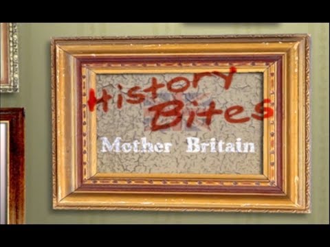 History Bites - Mother Britain (Part 1)
