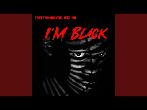 I'm Black (feat. STREETYANNICK)