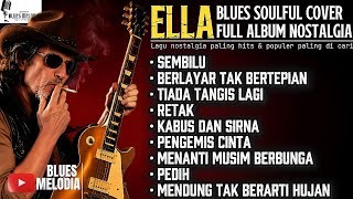 Download lagu ELLA Full Album BLUES SOULFUL COVER Lagu Malaysia Nostalgia Hits & Populer Terbaik Sepanjang Masa mp3 Download lagu ELLA Full Album BLUES SOULFUL COVER Lagu Malaysia Nostalgia Hits & Populer Terbaik Sepanjang Masa mp3