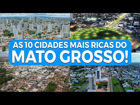 AS 10 CIDADES MAIS RICAS DE MATO GROSSO